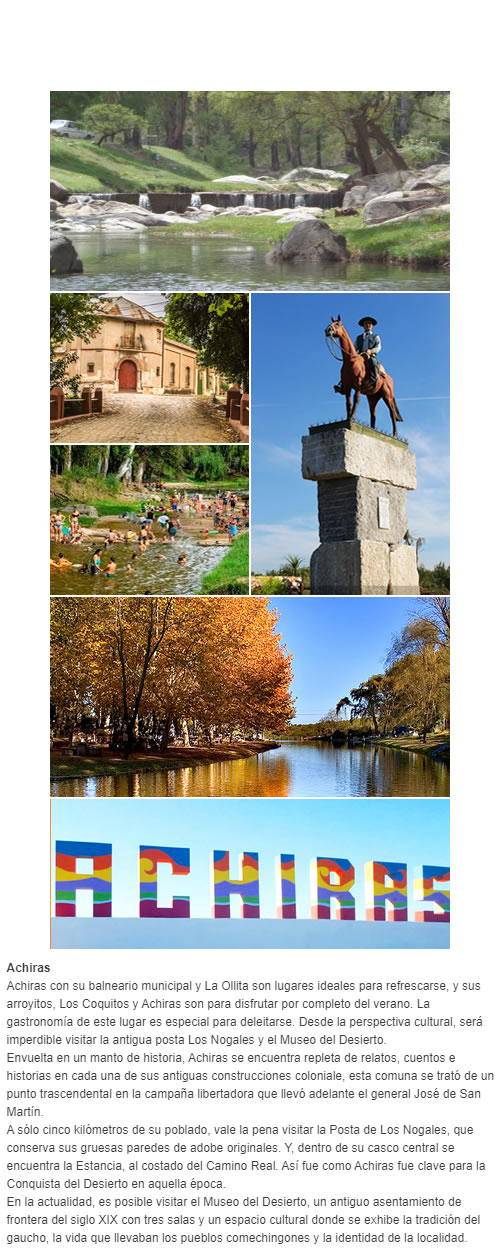 Achiras con su balneario municipal y La Ollita son lugares ideales para refrescarse, y sus arroyitos, Los Coquitos y Achiras son para disfrutar por completo del verano. La gastronomía de este lugar es especial para deleitarse. Desde la perspectiva cultur