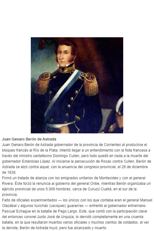 Juan Genaro Berón de Astrada gobernador de la provincia de Corrientes al producirse el bloqueo francés al Río de la Plata, intentó llegar a un entendimiento con la flota francesa a través del ministro santafesino Domingo Cullen, pero todo quedó en n