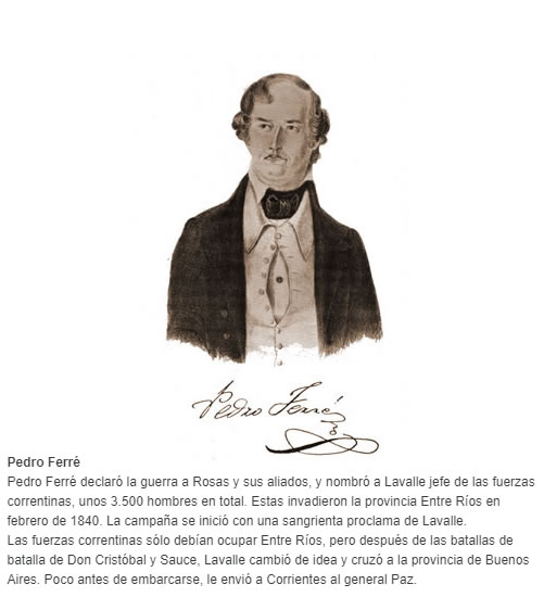 El 1 de enero de 1840 Ferré le declaró la guerra a Rosas poniendo a cargo del ejército correntino a Juan Lavalle el que inició sus operaciones el 27 de febrero, con una expedición hacia Santa Fe que cruzó el río Paraná frente a Goya, para avanzar 